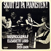 ROSPIGGARNA & ELISABETH LORD / Skjut Ej Pa Pianisten!